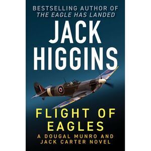 Flight of Eagles: Volume 3 -- Jack Higgins